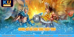 game nổ hũ Sơn Tinh Thủy Tinh