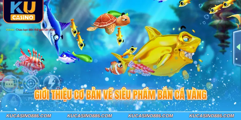Giới thiệu cơ bản về siêu phẩm bắn cá vàng