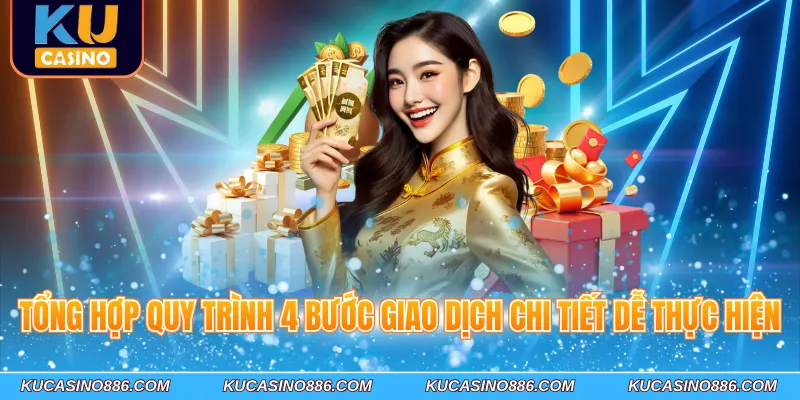 Tổng hợp quy trình 4 bước giao dịch chi tiết dễ thực hiện